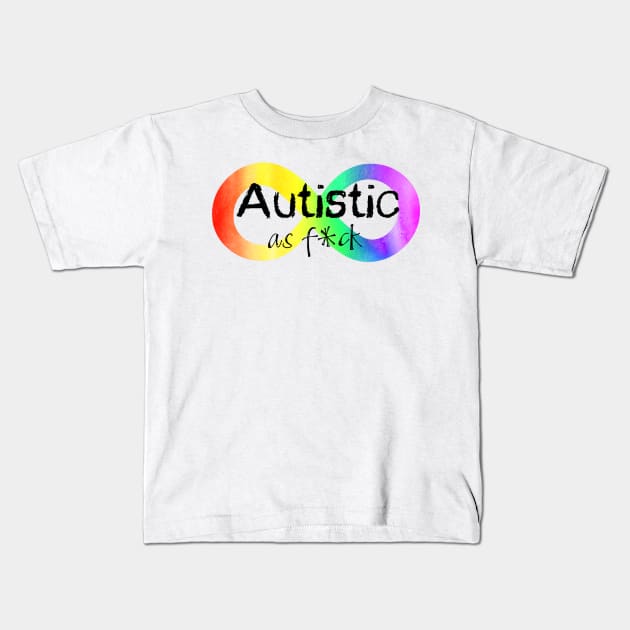 Autistic as F*ck Kids T-Shirt by NatLeBrunDesigns